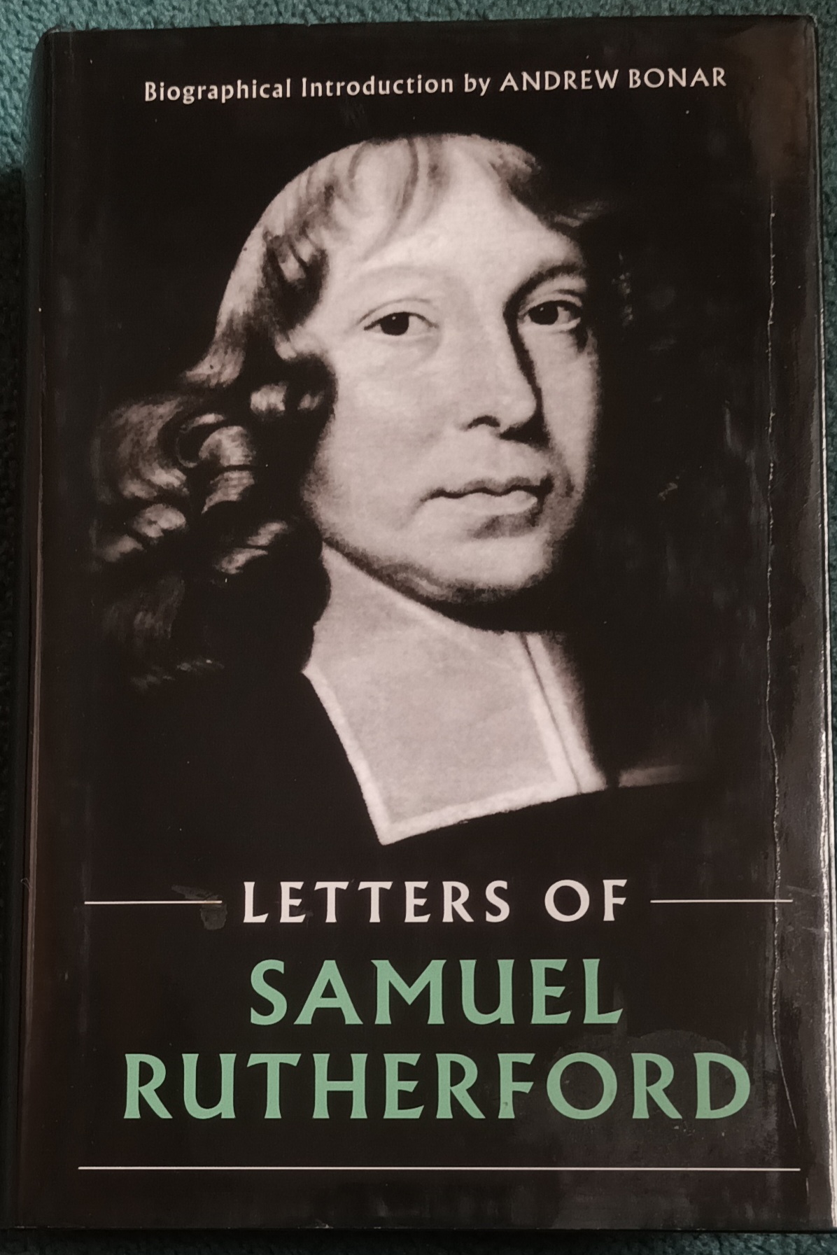LETTERS OF SAMUEL RUTHERFORD : Edited A Bonar