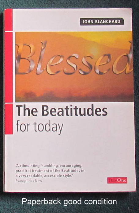 THE BEATITUDES FOR TODAY : J BLANCHARD