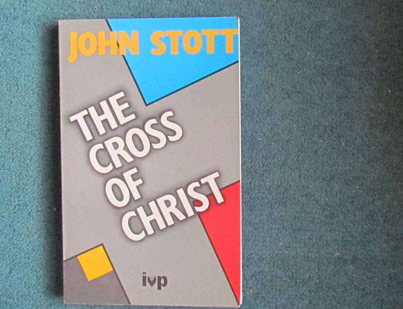 THE CROSS OF CHRIST : JOHN STOTT